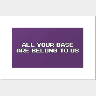 ALL YOUR BASE ARE BELONG TO US Posters and Art